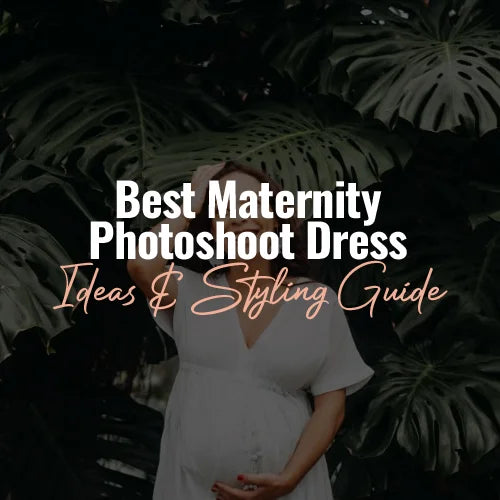 Best Maternity Photoshoot Dress Ideas & Styling Guide